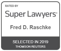 Fred Rated By Super Lawyers Fred D. Raschke Selected in 2019 Thomson Reuters